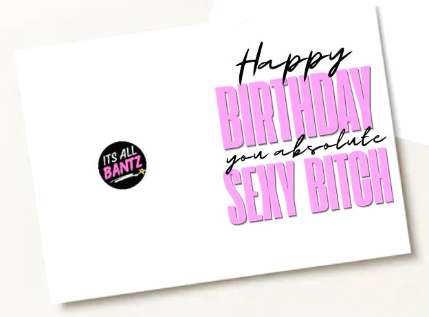 Birthday Sexy Bitch - Birthday Card