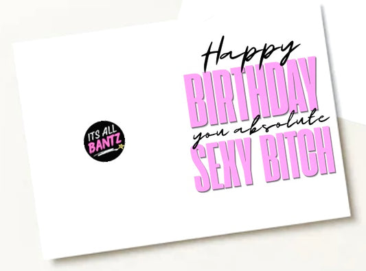 Birthday Sexy Bitch - Birthday Card