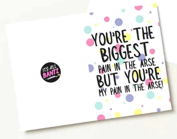 Pain In My Arse - Greeting Card