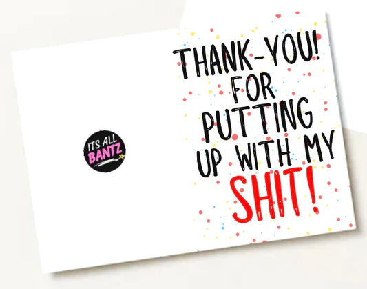 Putting Up With My Shit - Greeting Card