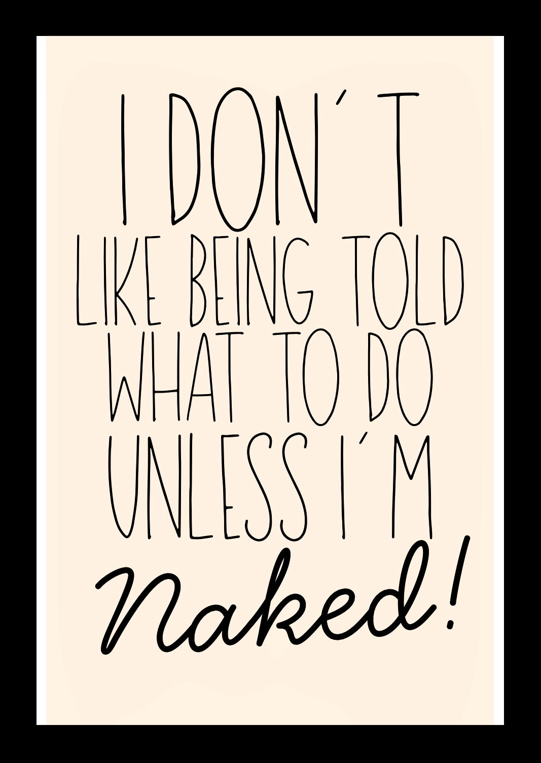 Unless I’m Naked - Home Decor Print
