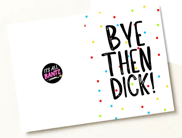 Bye Then Dick - Greeting Card
