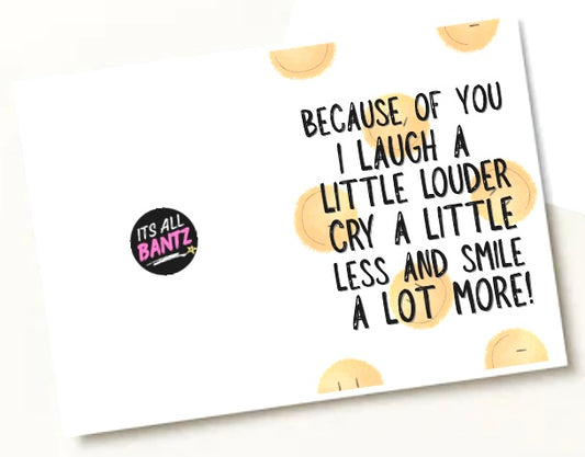 Because Of You - Greeting Card
