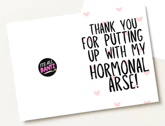 Hormonal Arse - Greeting Card
