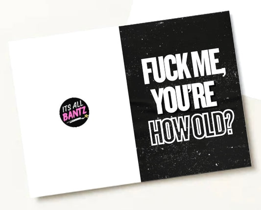Fuck Me, How Old? - Birthday Card
