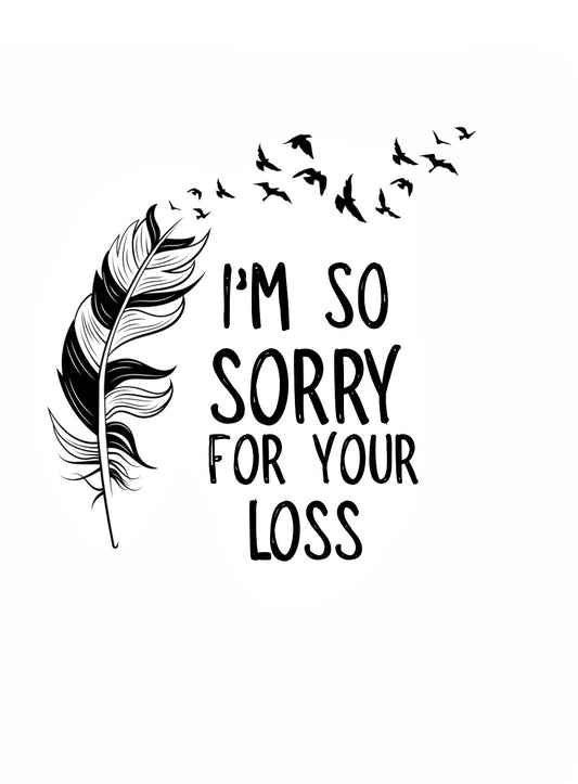 Sorry For Your Loss - Greeting Card