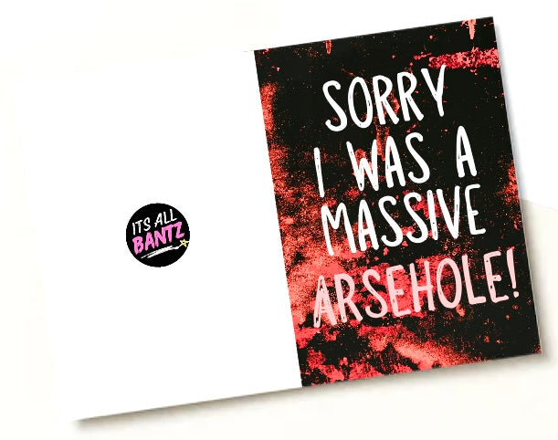 Sorry, Massive Arsehole - Greeting Card