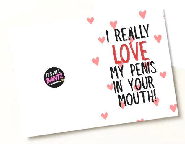 Love My Penis In Your Mouth - Greeting Card