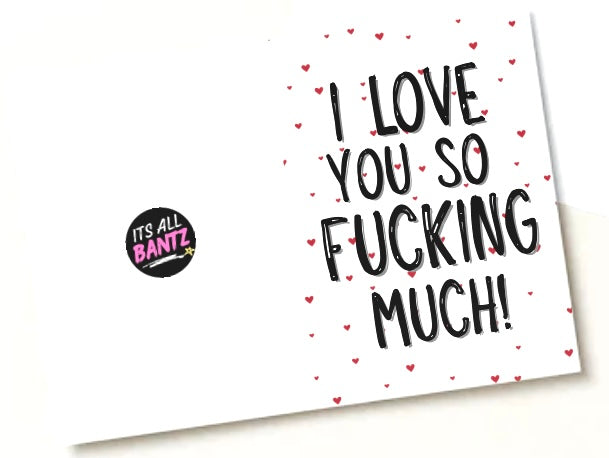 I Love You So Fucking Much - Greeting Card