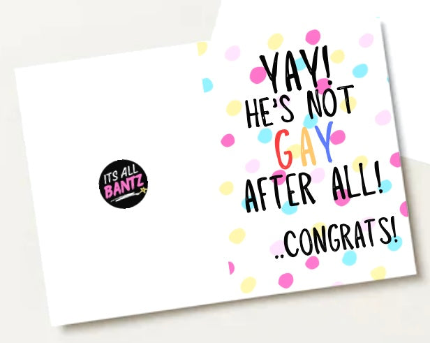 He’s Not Gay - Greeting Card