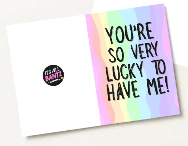 Lucky To Have Me - Greeting Card