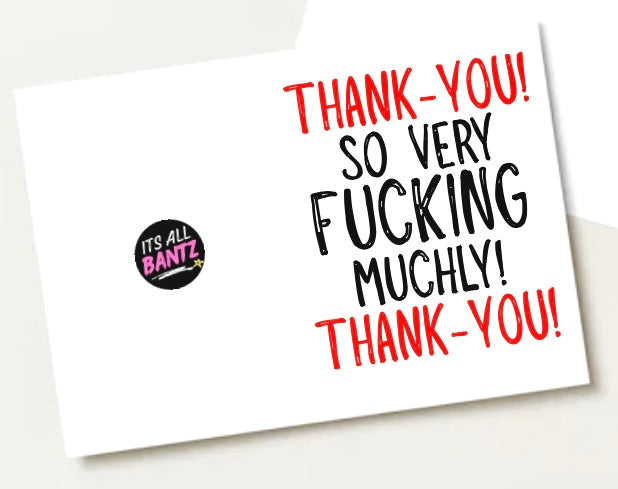 Thank You So Very Fucking Muchly- Greeting Card