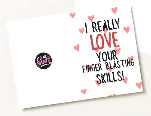 I Love Your Finger Blasting Skills - Greeting Cardm