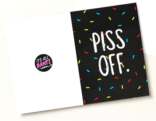 Piss Off - Greeting Card