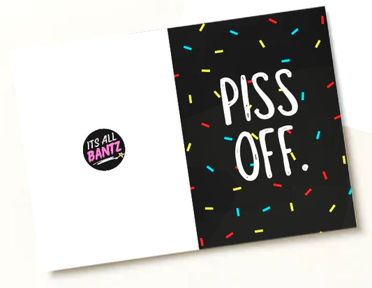 Piss Off - Greeting Card