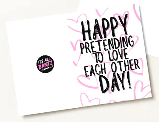 Pretending To Love Each Other Day - Greeting Card