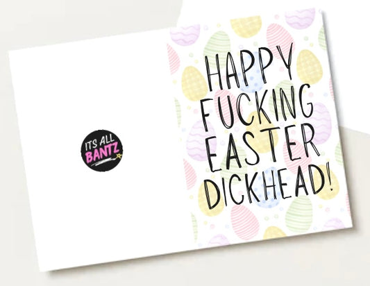 Happy Fucking Easter Dickhead - Greeting Card