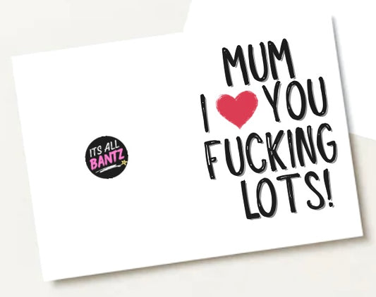 Mum Fucking Lots - Greeting Card