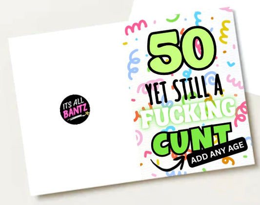 Still A Fucking Cunt - Birthday Card