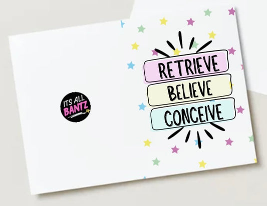 Retrieve Believe Conceive - Greeting Card