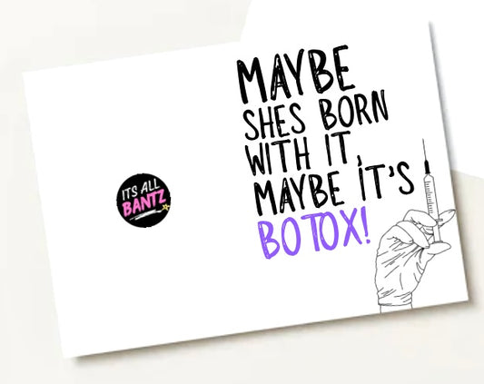 Maybe It’s Botox - Greeting Card