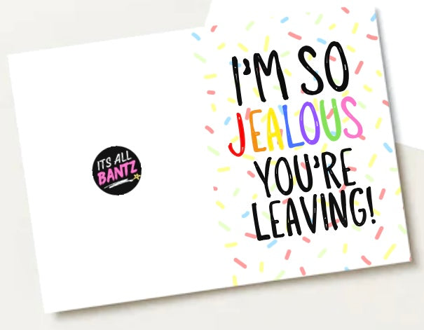 Jealous You’re Leaving - Greeting Card