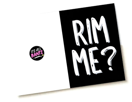 Rim Me? - Greeting Card