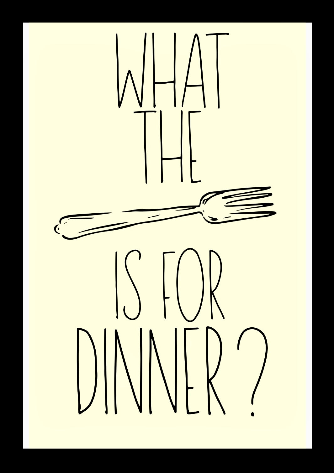 What The Fork Is For Dinner - Home Decor Print