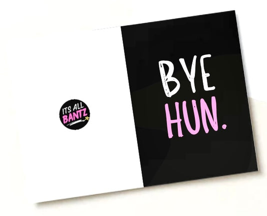 Bye Hun - Greeting Card