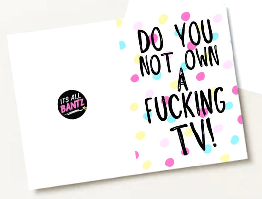 Own A TV - Greeting Card