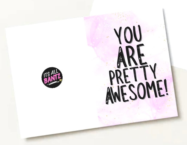 You Are Pretty Awesome - Greeting Card