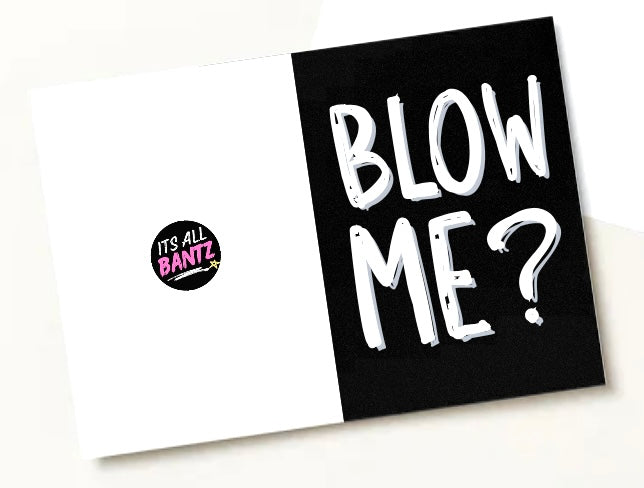 Blow Me? - Greeting Card