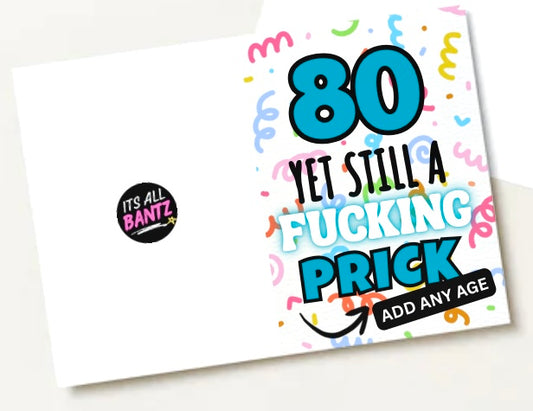 Still A Fucking Prick - Birthday Card