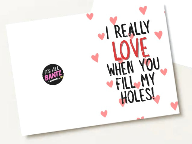 I Love When You Fill My Holes - Greeting Card