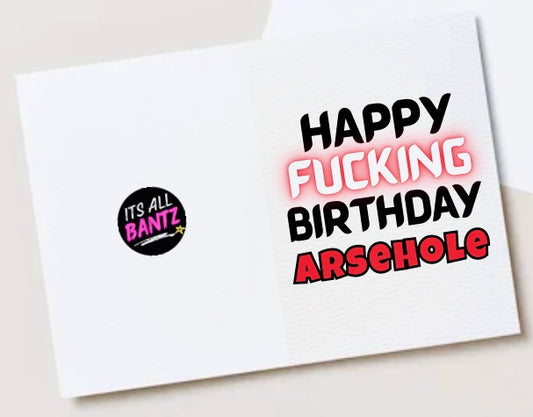 Happy Birthday Arsehole - Card