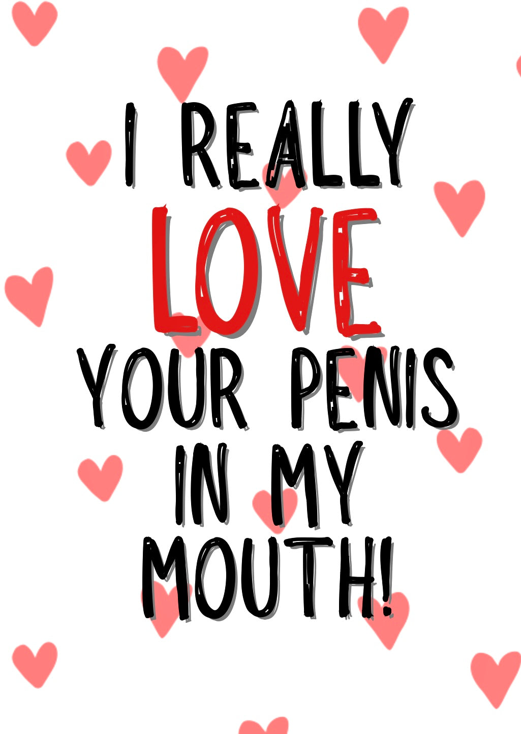 Love Your Penis In My Mouth - Greeting Card