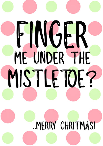 Finger Me Under Mistletoe -  Greeting Card