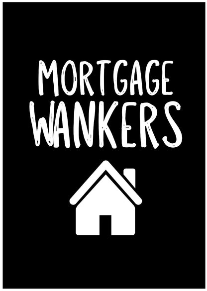 Mortgage Wankers -  Greeting Card