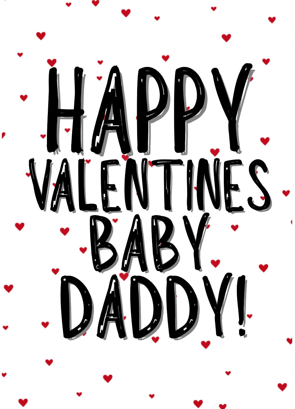 Happy Valentines Baby Daddy - Greeting Card