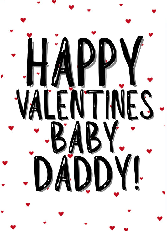 Happy Valentines Baby Daddy - Greeting Card