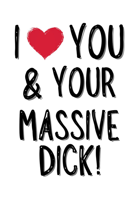 I Love You & Your Dick - Greeting Card