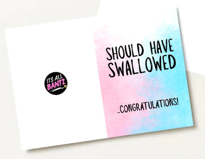 Should Have Swallowed -  Greeting Card