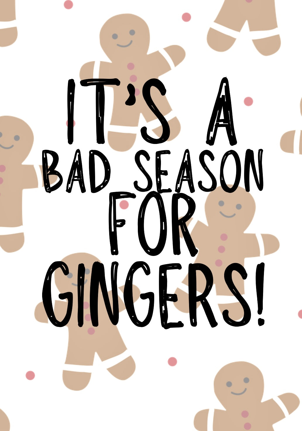 Bad Season For Gingers -  Greeting Card