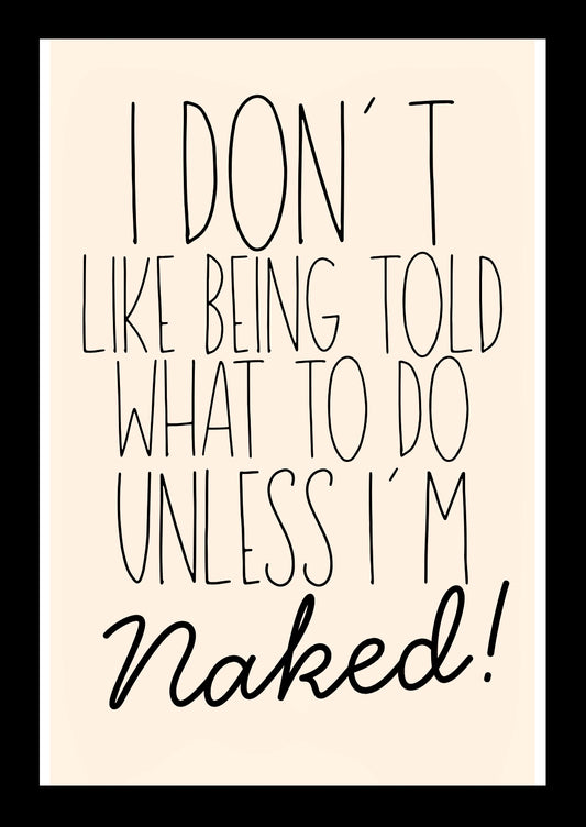 Unless I’m Naked - Home Decor Print