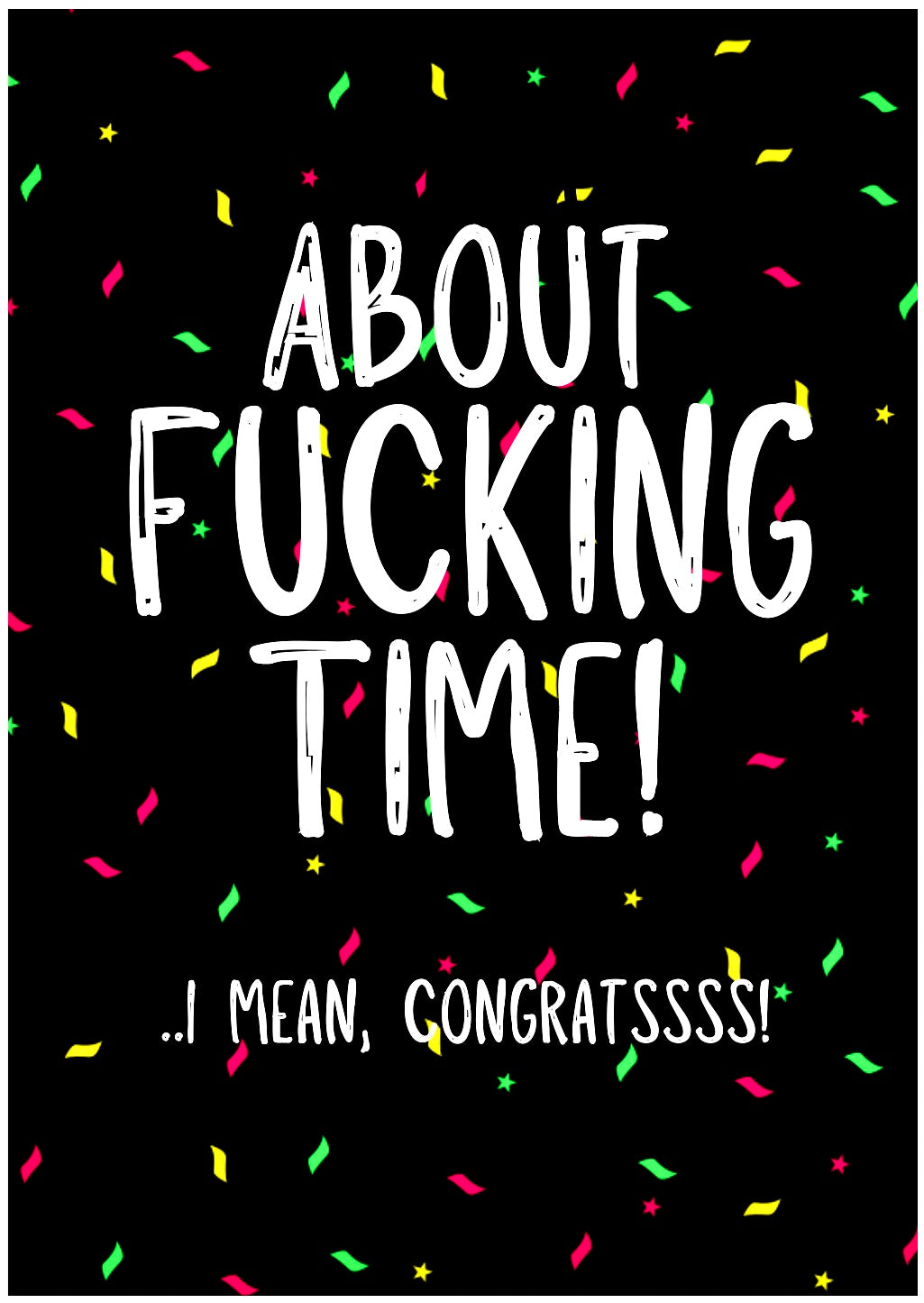 About Fucking Time -  Greeting Card