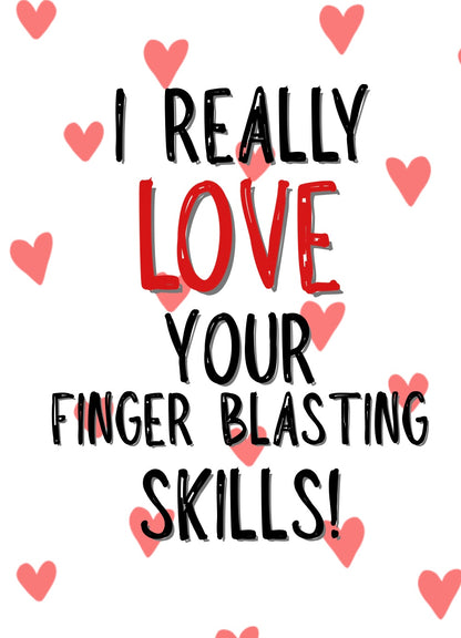 I Love Your Finger Blasting Skills - Greeting Cardm