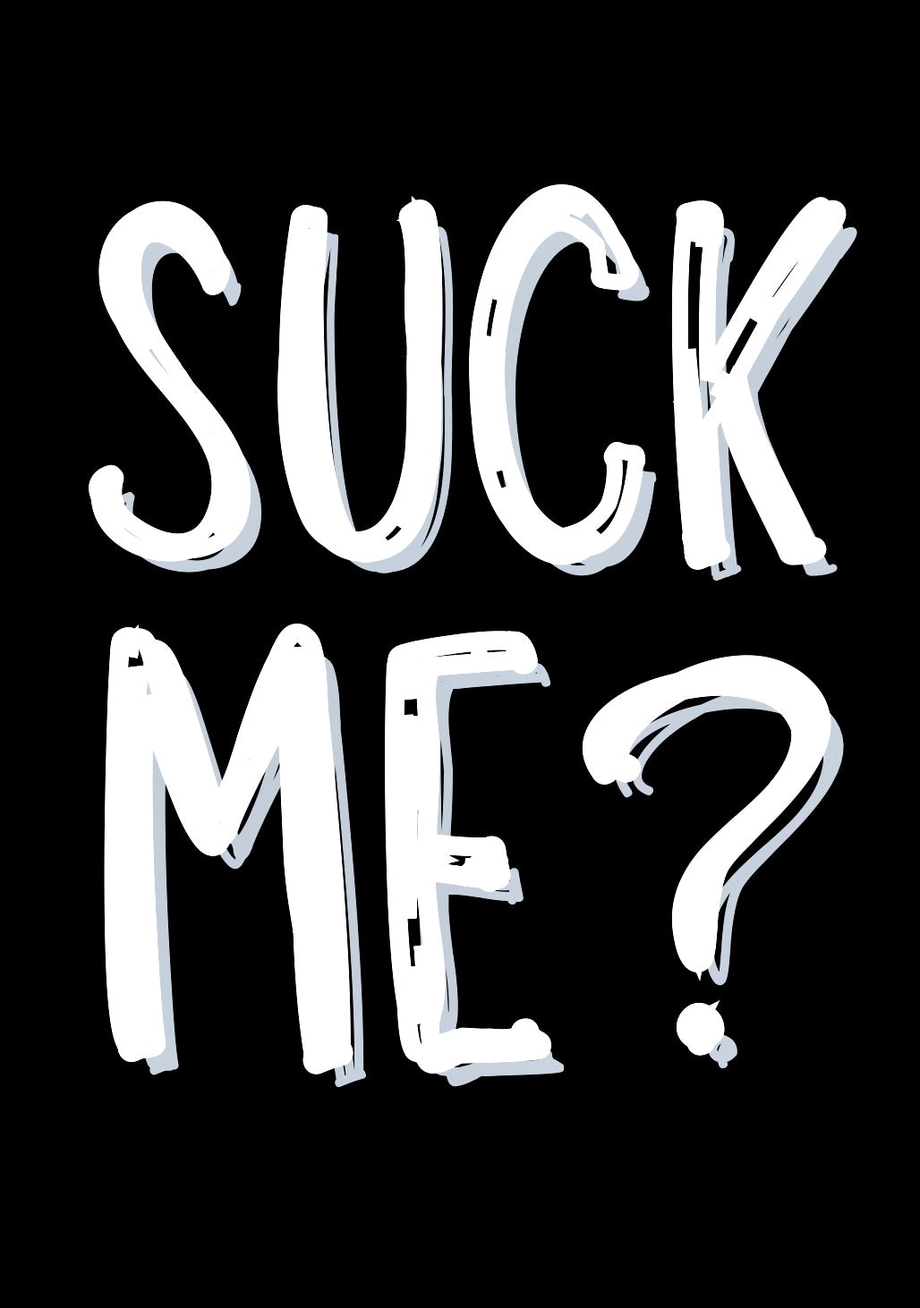 Suck Me? - Greeting Card