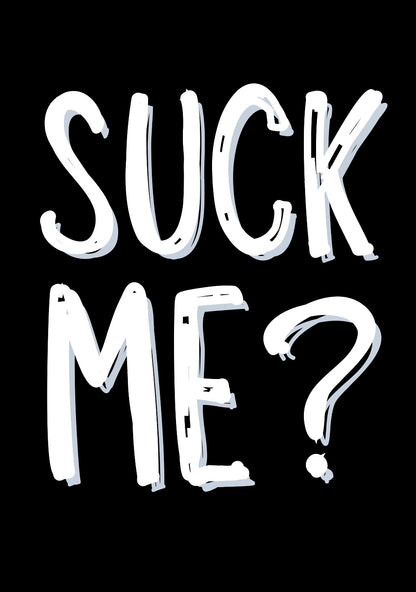 Suck Me? - Greeting Card