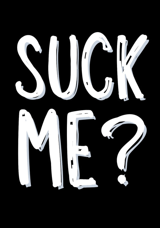 Suck Me? - Greeting Card