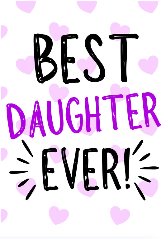 Best Daughter Ever -  Greeting Card